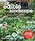 The Edible Landscape: Creating a Beautiful and Bountiful Garden with Vegetables, Fruits and Flowers