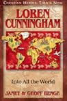 Loren Cunningham: Into All the World (Christian Heroes: Then and Now)