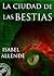 La ciudad de las bestias by Isabel Allende La ciudad de las bestias by Isabel Allende