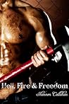 Hell, Fire & Freedom by Shannon Callahan Hell, Fire & Freedom by Shannon Callahan