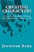 Creating Characters: A Sure-Fire Method for Making Real People Out of Nothing at All
