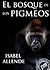 El bosque de los pigmeos by Isabel Allende El bosque de los pigmeos by Isabel Allende