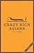 Crazy Rich Asians (Crazy Ri...
