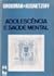 Adolescência e Saúde Mental by Moises Groisman