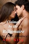 Claimed by the Billionaire by Ann  King