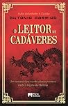O Leitor de Cadáveres by Antonio Garrido
