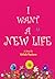 I Want a New Life