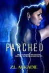 Parched by Z.L. Arkadie