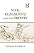 War, Clausewitz and the Tri...