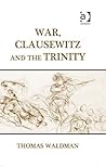 War, Clausewitz a...