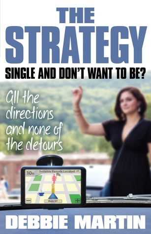 The Strategy: Single and Don't Want to Be?: All the directions and none of the detours