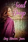 Soul Deep by Amy  Maurer Jones