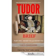 The tudor brief-part1: Henry VII and Henry VIII (Kindle Edition)