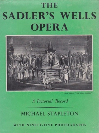 The Sadler's Wells Opera: A Pictorial Record