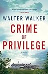 Crime of Privilege by Walter Walker