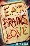 Eat, Brains, Love