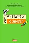 Virei vegetariano. E agora? by Eric Slywitch