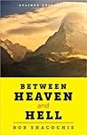 Between Heaven & Hell: Trouble and Joy in a Lost Himalayan Paradise