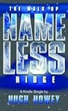 The Walk Up Nameless Ridge by Hugh Howey