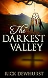 The Darkest Valley by Rick Dewhurst