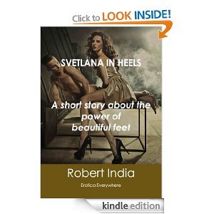Svetlana in Heels: A short story about the power of beautiful feet