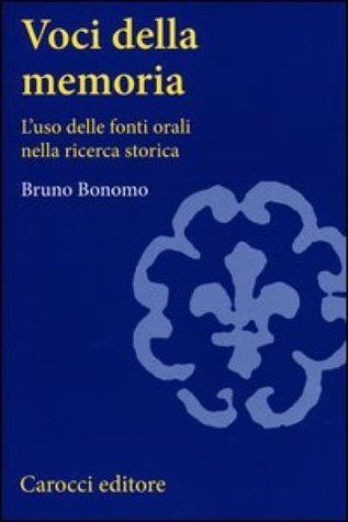 Voci della memoria. L'uso delle fonti orali nella ricerca storica (Paperback)
