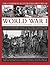 The Complete Illustrated History of World War I: A Concise Authoritative Account of the Course of the Great War, with Analysis of Decisive Encounters and Landmark Engagements
