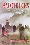Bad Choices by Fran Lewis