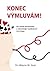 Konec výmluvám! Jak změnit dlouhodobé a sebezničující myšlenkové stereotypy