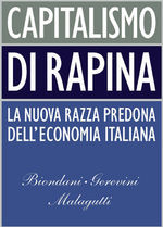 Capitalismo di rapina: La nuova razza predona dell'economia italiana (Paperback)