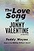 The Love Song of Jonny Valentine by Teddy Wayne