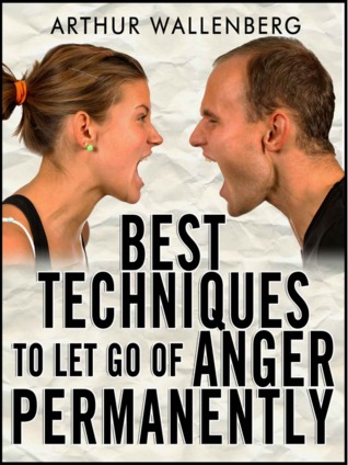 Best Techniques To Let Go of Anger Permanently