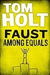 Faust Among Equals by Tom Holt