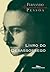 Livro do Desassossego by Fernando Pessoa