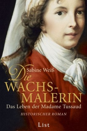 Die Wachsmalerin (Das Leben der Madame Tussaud, #1)