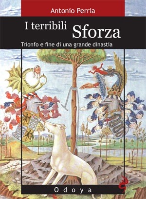 I terribili Sforza: Trionfo e fine di una grande dinastia (Paperback)