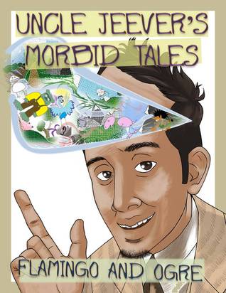 Flamingo and Ogre (Uncle Jeever's Morbid Tales, #1)
