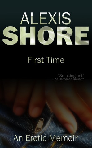 First Time: An Erotic Memoir