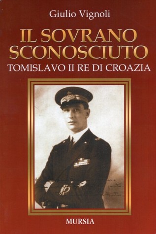 Il sovrano sconosciuto. Tomislavo II re di Croazia