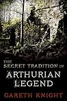 The Secret Tradition in Arthurian Legend by Gareth Knight