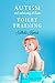 Autism and Autonomy at Home: Toilet Training
