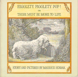 Cover of Higglety Pigglety Pop! or There Must Be More to Life