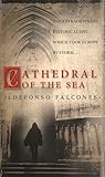 Cathedral of the Sea by Ildefonso Falcones