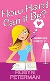How Hard Can It Be? by Robyn Peterman