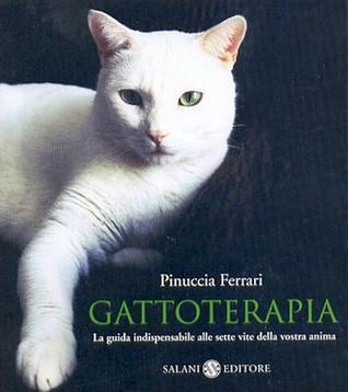 Gattoterapia. La guida indispensabile alle sette vite della vostra anima (Paperback)