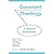 Covenant Theology: A Baptis...