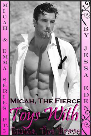 Micah, The Fierce Toys With Emma, The Brave (Micah & Emma, #5)