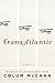TransAtlantic by Colum McCann