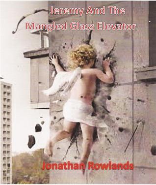 Jeremy And The Mangled Glass Elevator