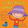 If You Have a Hat: A Silly Rhyming Picture Book for Kids